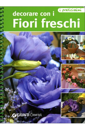 Decorare con i fiori freschi (Giunti)